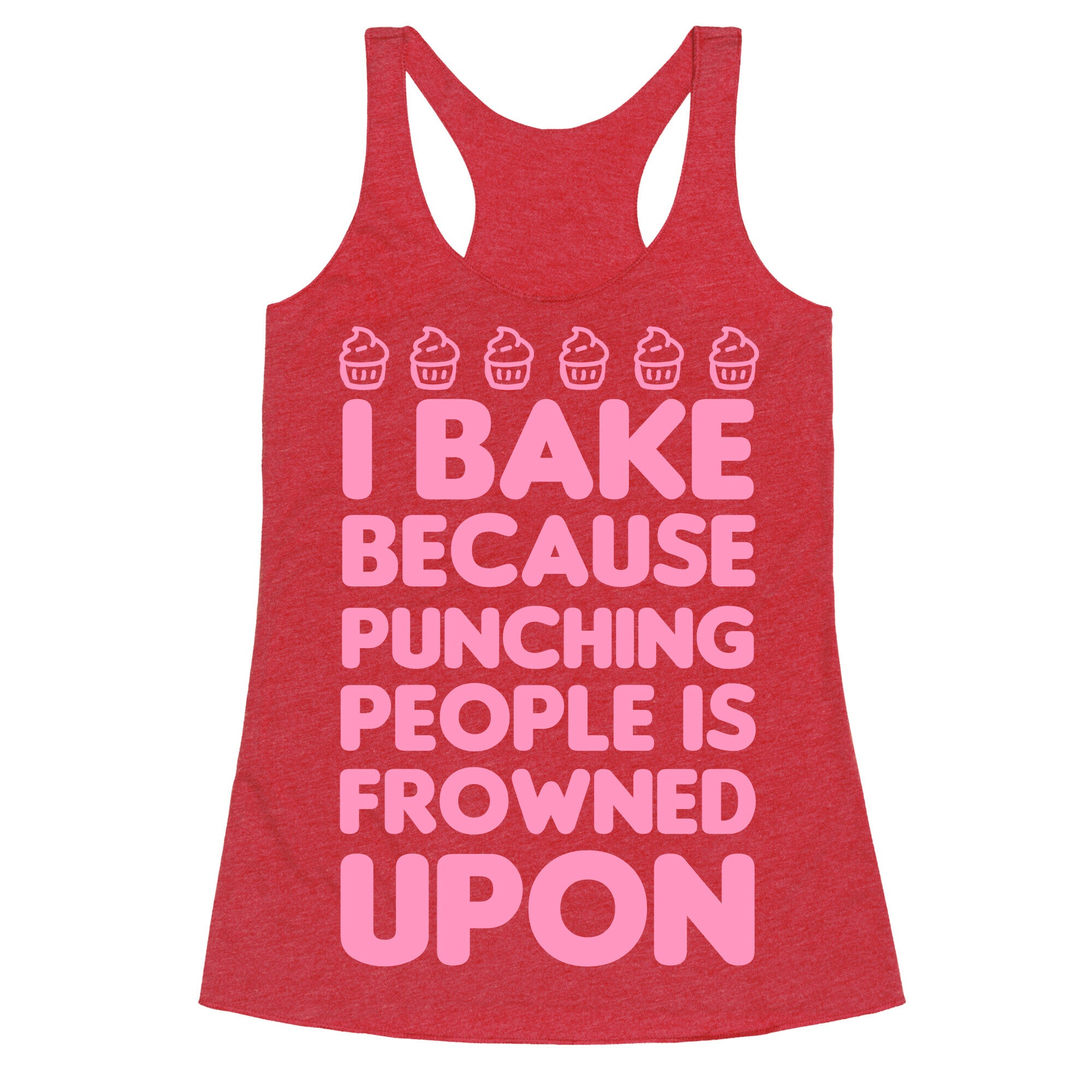 I Bake Because Punching People Is Frowned Upon Racerback Tank
